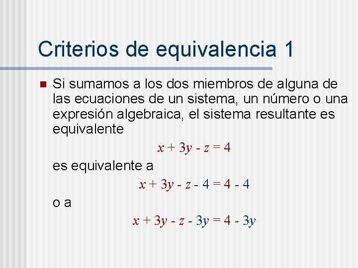 Criterios de equivalencia 1 n Si sumamos a los dos miembros de alguna de