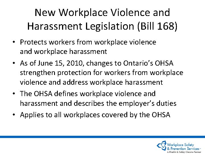 New Workplace Violence and Harassment Legislation (Bill 168) • Protects workers from workplace violence