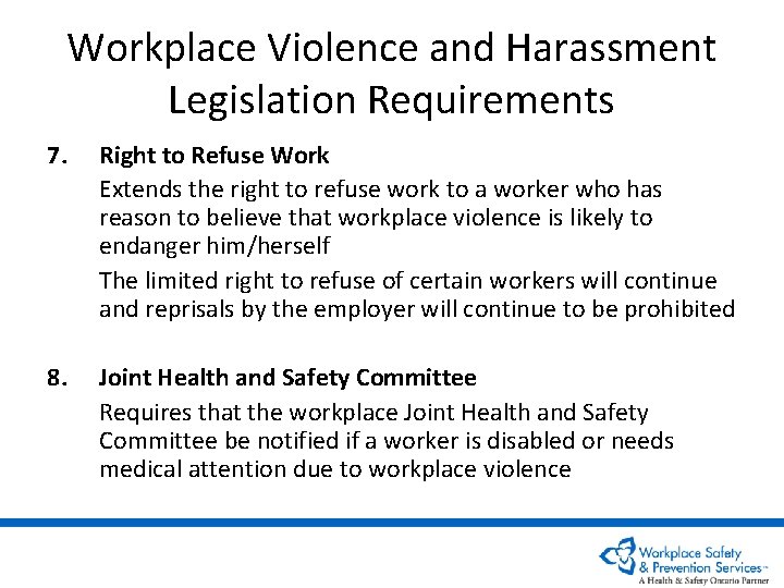 Workplace Violence and Harassment Legislation Requirements 7. Right to Refuse Work Extends the right