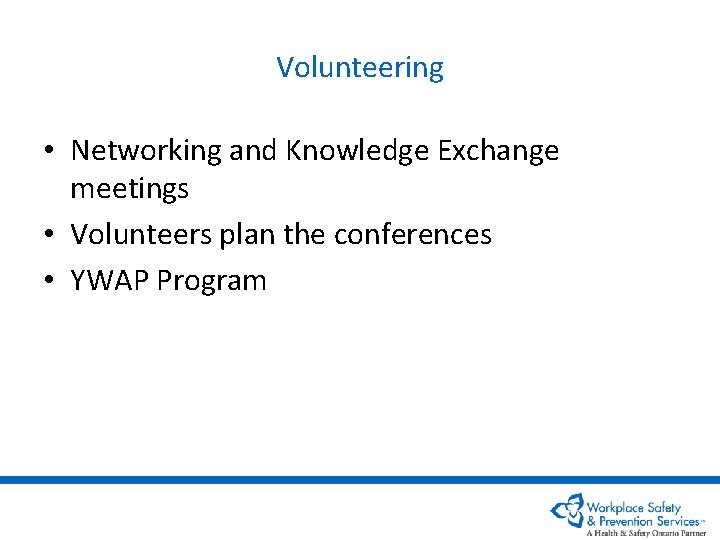 Volunteering • Networking and Knowledge Exchange meetings • Volunteers plan the conferences • YWAP