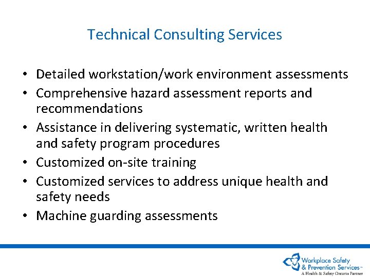 Technical Consulting Services • Detailed workstation/work environment assessments • Comprehensive hazard assessment reports and