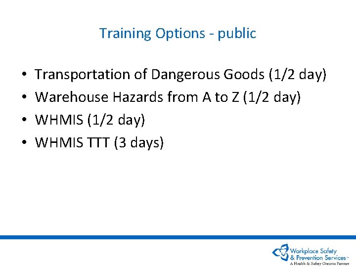 Training Options - public • • Transportation of Dangerous Goods (1/2 day) Warehouse Hazards