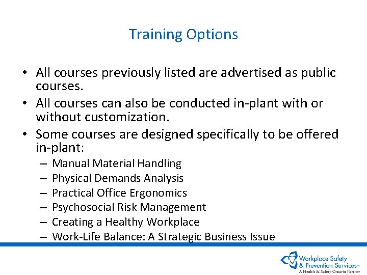 Training Options • All courses previously listed are advertised as public courses. • All