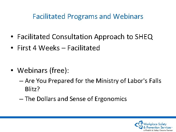 Facilitated Programs and Webinars • Facilitated Consultation Approach to SHEQ • First 4 Weeks