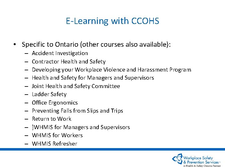 E-Learning with CCOHS • Specific to Ontario (other courses also available): – – –