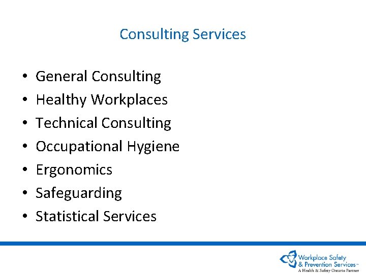 Consulting Services • • General Consulting Healthy Workplaces Technical Consulting Occupational Hygiene Ergonomics Safeguarding
