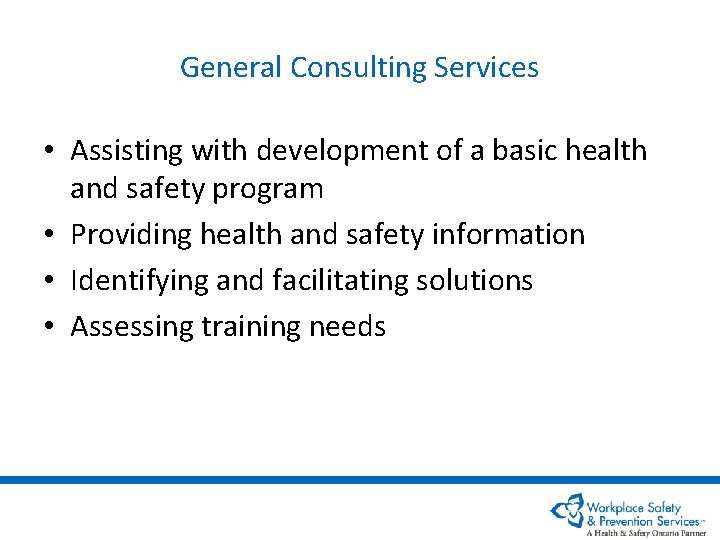 General Consulting Services • Assisting with development of a basic health and safety program