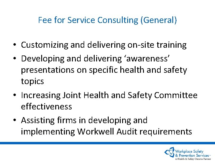 Fee for Service Consulting (General) • Customizing and delivering on-site training • Developing and