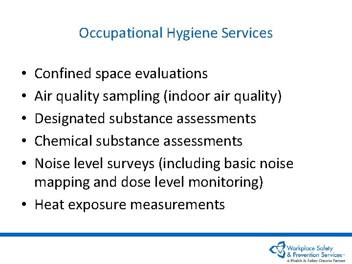 Occupational Hygiene Services Confined space evaluations Air quality sampling (indoor air quality) Designated substance