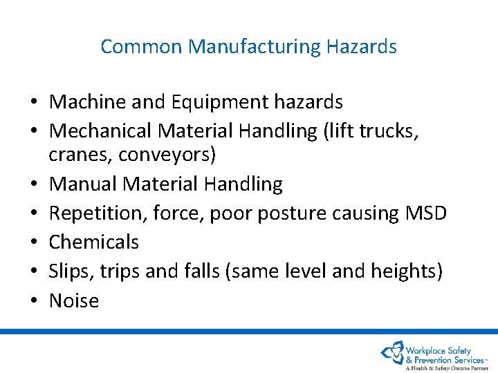 Common Manufacturing Hazards • Machine and Equipment hazards • Mechanical Material Handling (lift trucks,