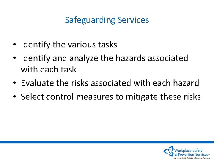 Safeguarding Services • Identify the various tasks • Identify and analyze the hazards associated