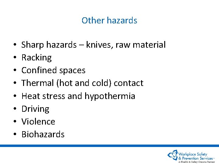 Other hazards • • Sharp hazards – knives, raw material Racking Confined spaces Thermal