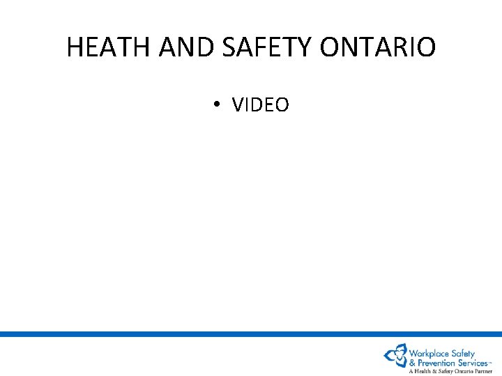 HEATH AND SAFETY ONTARIO • VIDEO 