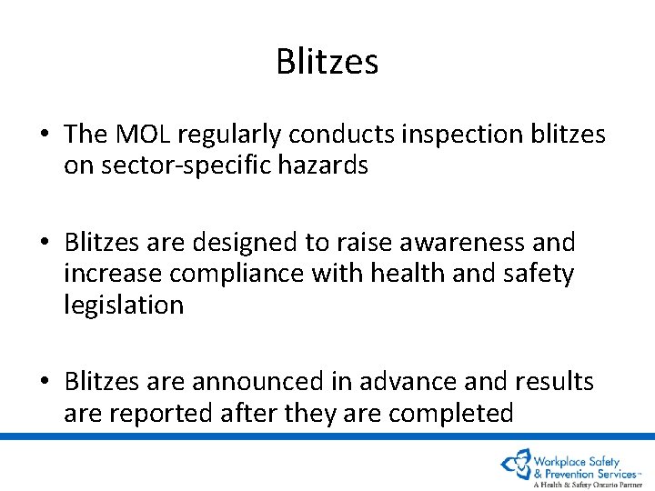 Blitzes • The MOL regularly conducts inspection blitzes on sector-specific hazards • Blitzes are