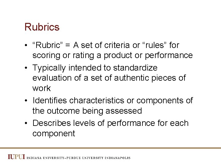 Rubrics • “Rubric” = A set of criteria or “rules” for scoring or rating