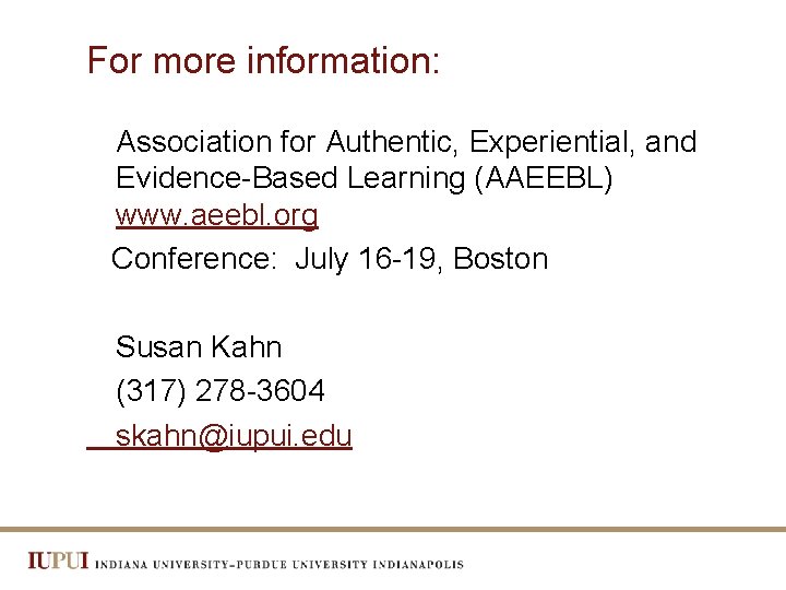 For more information: Association for Authentic, Experiential, and Evidence-Based Learning (AAEEBL) www. aeebl. org