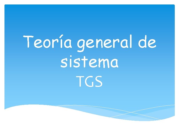 Teoría general de sistema TGS 