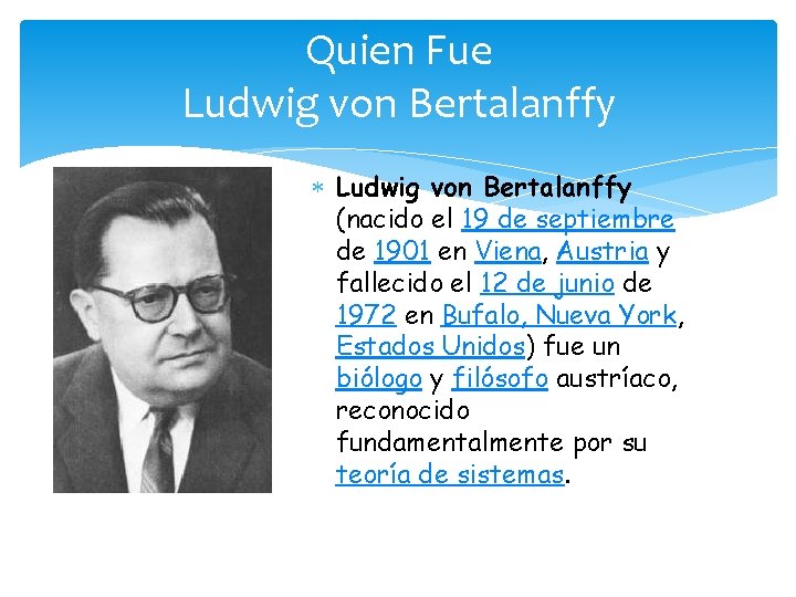 Quien Fue Ludwig von Bertalanffy (nacido el 19 de septiembre de 1901 en Viena,