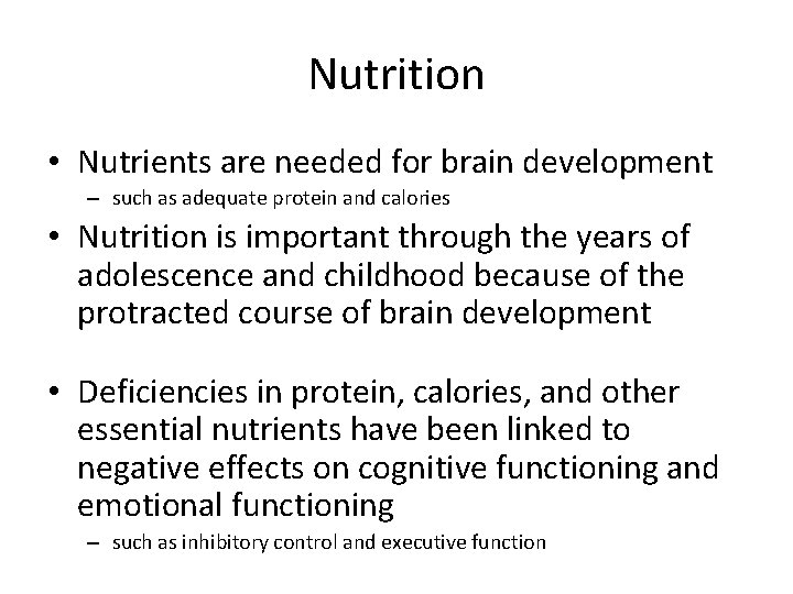 Nutrition • Nutrients are needed for brain development – such as adequate protein and Nutrition • Nutrients are needed for brain development – such as adequate protein and