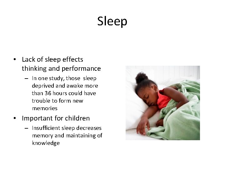 Sleep • Lack of sleep effects thinking and performance – In one study, those Sleep • Lack of sleep effects thinking and performance – In one study, those