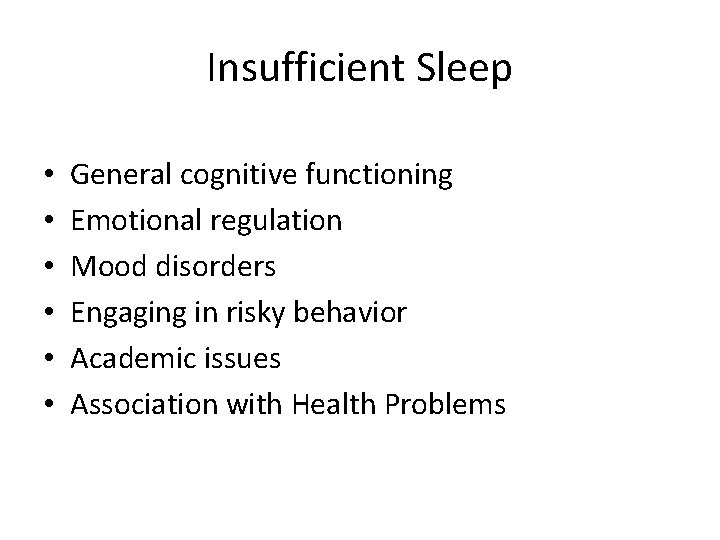 Insufficient Sleep • • • General cognitive functioning Emotional regulation Mood disorders Engaging in Insufficient Sleep • • • General cognitive functioning Emotional regulation Mood disorders Engaging in