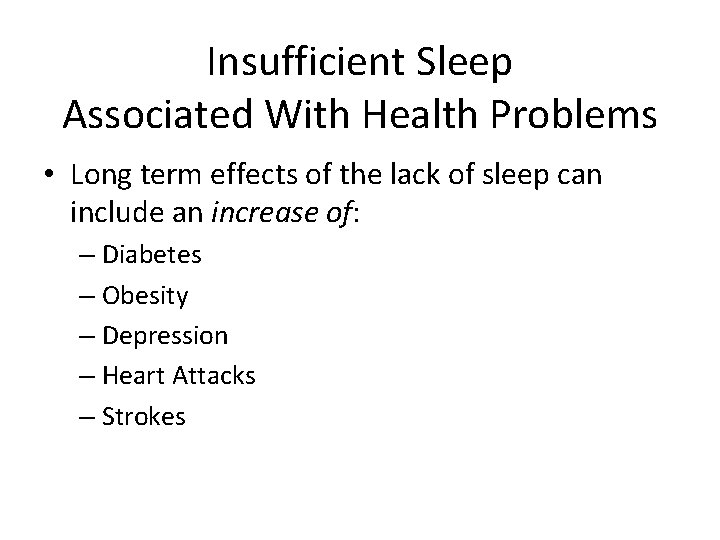 Insufficient Sleep Associated With Health Problems • Long term effects of the lack of Insufficient Sleep Associated With Health Problems • Long term effects of the lack of