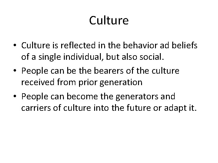 Culture • Culture is reflected in the behavior ad beliefs of a single individual, Culture • Culture is reflected in the behavior ad beliefs of a single individual,