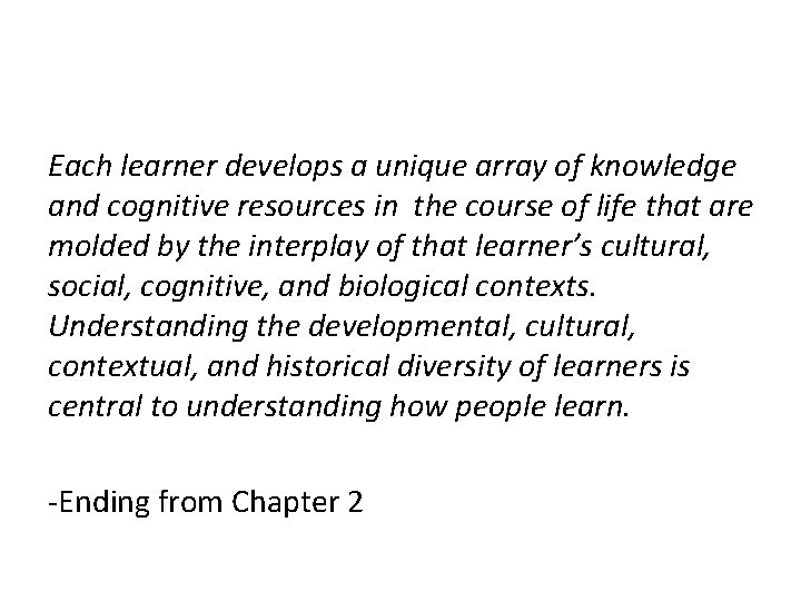 Each learner develops a unique array of knowledge and cognitive resources in the course Each learner develops a unique array of knowledge and cognitive resources in the course