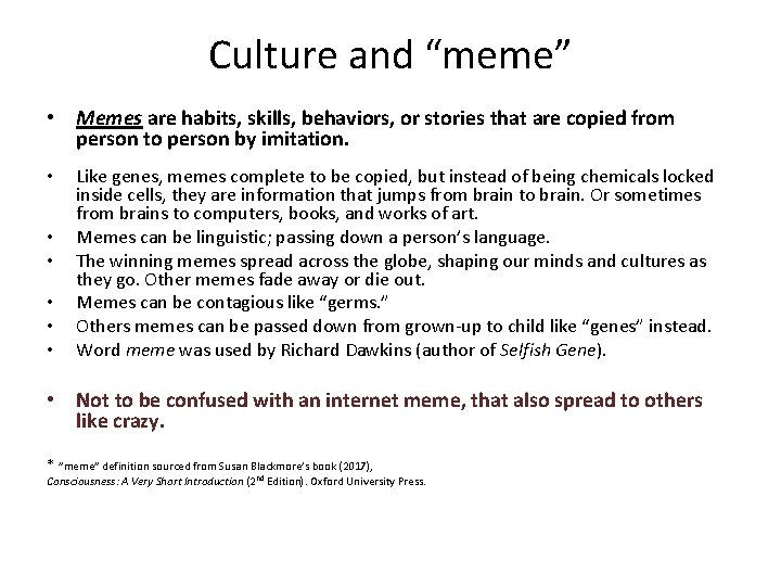 Culture and “meme” • Memes are habits, skills, behaviors, or stories that are copied Culture and “meme” • Memes are habits, skills, behaviors, or stories that are copied