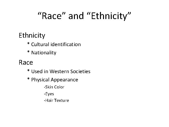 “Race” and “Ethnicity” Ethnicity * Cultural identification * Nationality Race * Used in Western “Race” and “Ethnicity” Ethnicity * Cultural identification * Nationality Race * Used in Western