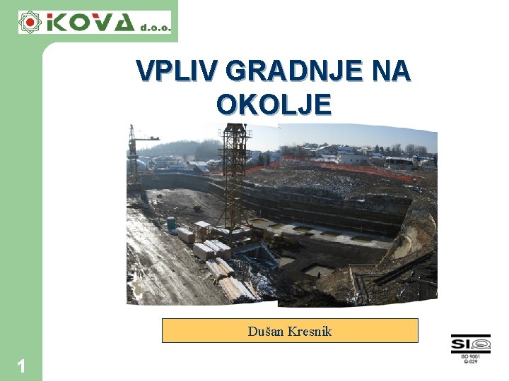 VPLIV GRADNJE NA OKOLJE Dušan Kresnik 1 