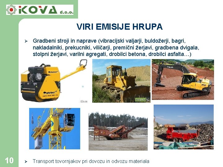 VIRI EMISIJE HRUPA 10 Ø Gradbeni stroji in naprave (vibracijski valjarji, buldožerji, bagri, nakladalniki,