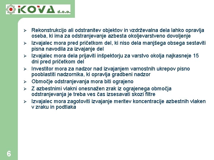 Ø Ø Ø Ø 6 Rekonstrukcijo ali odstranitev objektov in vzdrževalna dela lahko opravlja