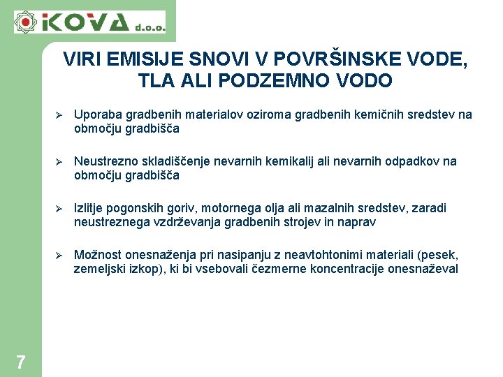 VIRI EMISIJE SNOVI V POVRŠINSKE VODE, TLA ALI PODZEMNO VODO 7 Ø Uporaba gradbenih