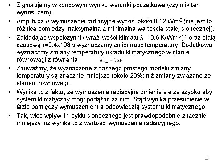  • Zignorujemy w końcowym wyniku warunki początkowe (czynnik ten wynosi zero). • Amplituda