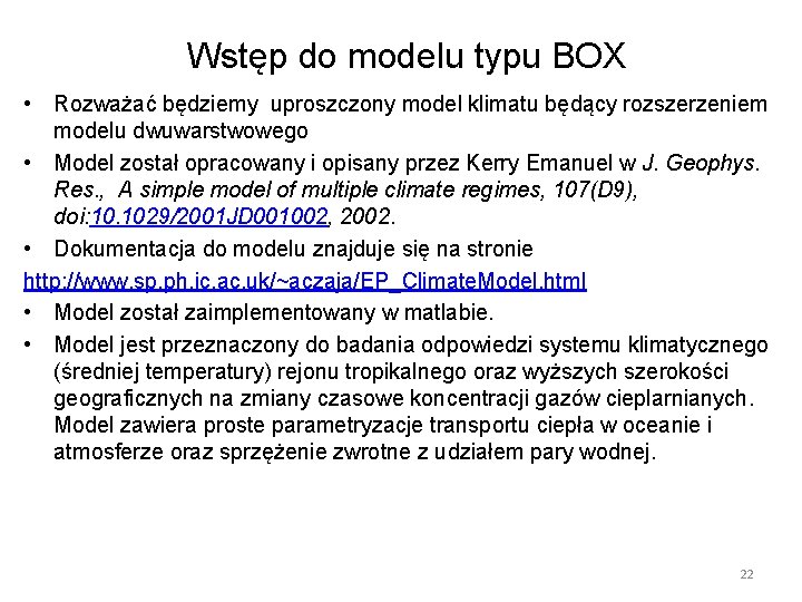 Wstęp do modelu typu BOX • Rozważać będziemy uproszczony model klimatu będący rozszerzeniem modelu