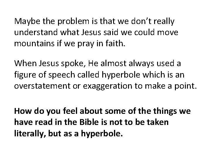 Maybe the problem is that we don’t really understand what Jesus said we could