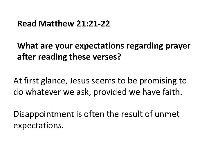 Read Matthew 21: 21 -22 What are your expectations regarding prayer after reading these