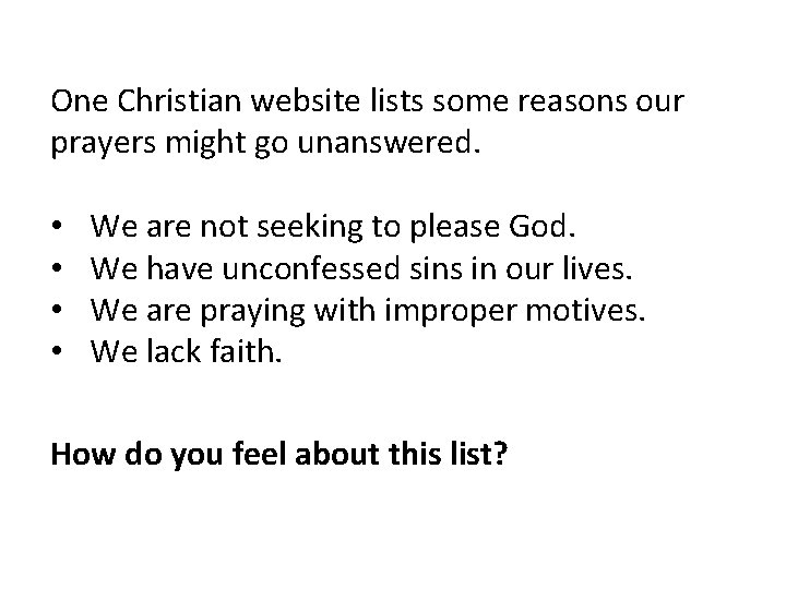 One Christian website lists some reasons our prayers might go unanswered. • • We