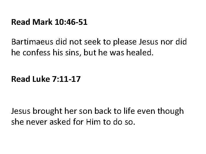 Read Mark 10: 46 -51 Bartimaeus did not seek to please Jesus nor did