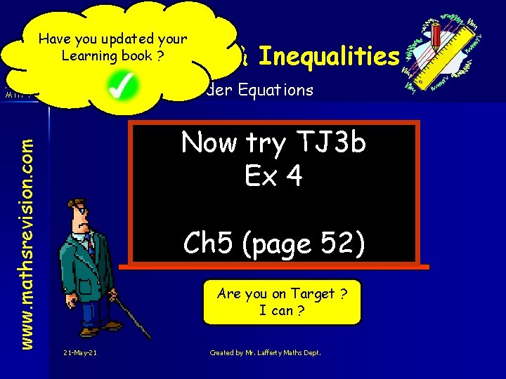 Have you updated your Learning book ? Equations & Inequalities Harder Equations www. mathsrevision.