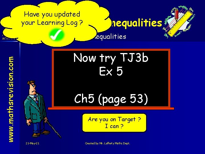 Have you updated your Learning Log ? Equations Inequalities MTH 3 -15 a MTH