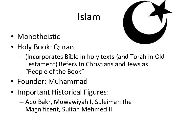 Islam • Monotheistic • Holy Book: Quran – (Incorporates Bible in holy texts {and Islam • Monotheistic • Holy Book: Quran – (Incorporates Bible in holy texts {and