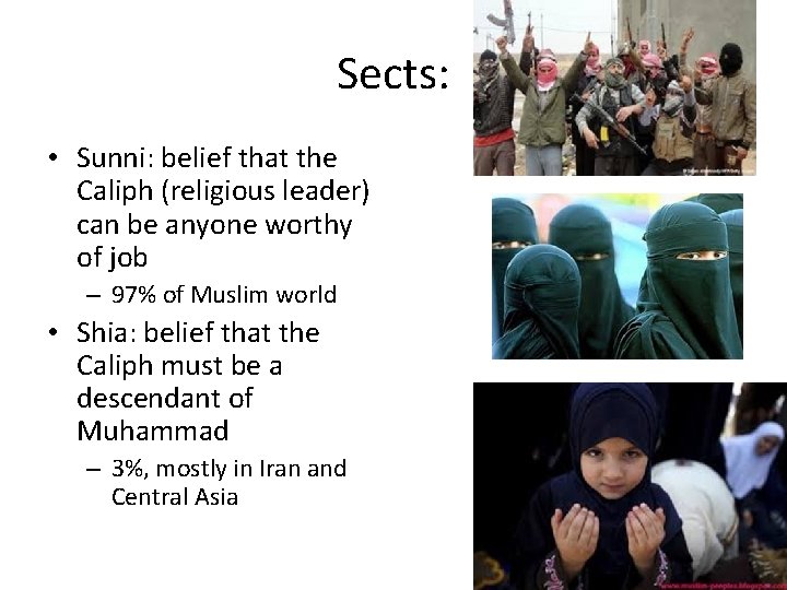 Sects: • Sunni: belief that the Caliph (religious leader) can be anyone worthy of Sects: • Sunni: belief that the Caliph (religious leader) can be anyone worthy of