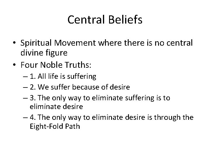 Central Beliefs • Spiritual Movement where there is no central divine figure • Four Central Beliefs • Spiritual Movement where there is no central divine figure • Four