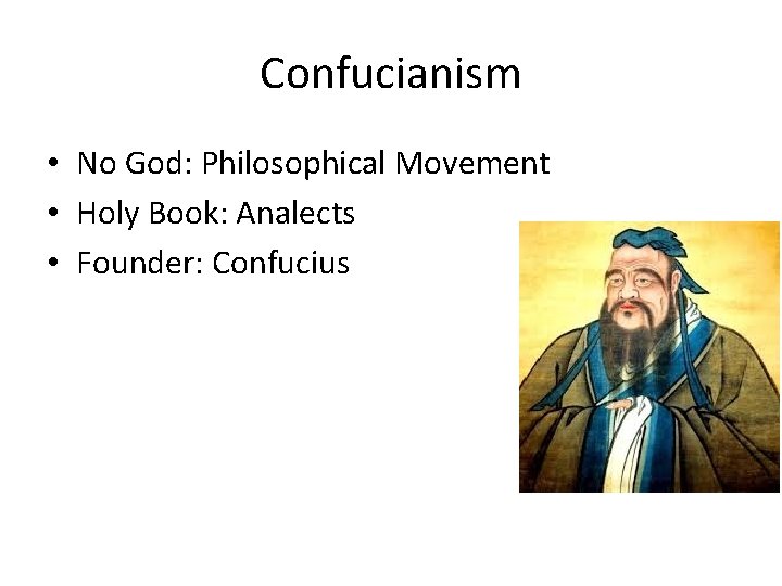 Confucianism • No God: Philosophical Movement • Holy Book: Analects • Founder: Confucius Confucianism • No God: Philosophical Movement • Holy Book: Analects • Founder: Confucius