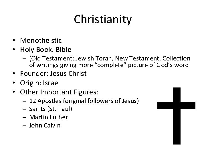 Christianity • Monotheistic • Holy Book: Bible – (Old Testament: Jewish Torah, New Testament: Christianity • Monotheistic • Holy Book: Bible – (Old Testament: Jewish Torah, New Testament: