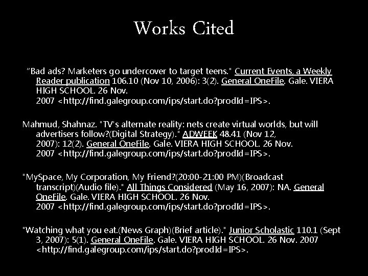 Works Cited “Bad ads? Marketers go undercover to target teens. " Current Events, a