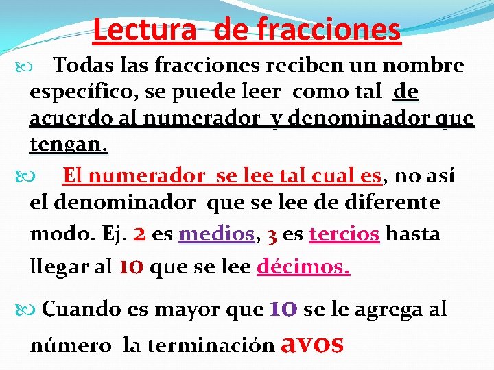 Lectura de fracciones Todas las fracciones reciben un nombre específico, se puede leer como