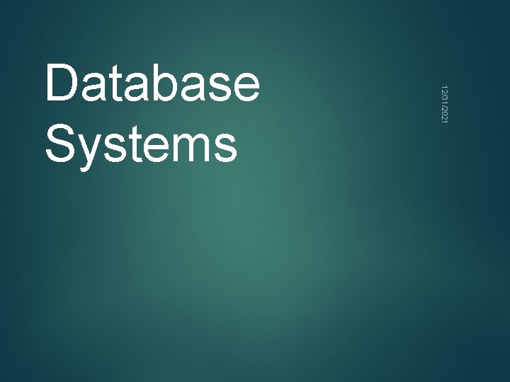 12/31/2021 Database Systems 